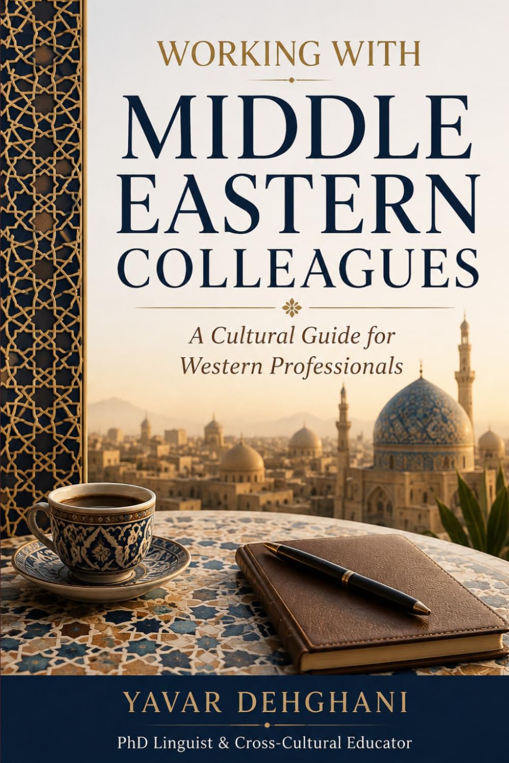 Working with Middle Eastern Colleagues: A Cultural Guide for Western Professionals
