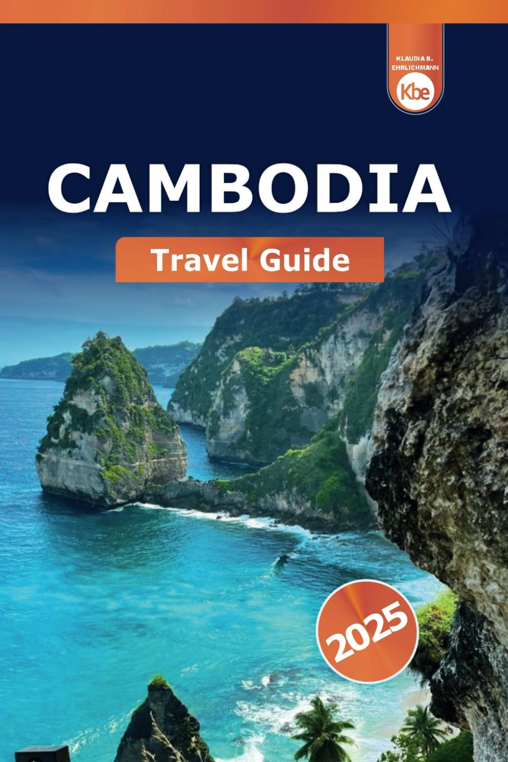 Cambodia Travel Guide 2025: Exploring Phnom Penh Attractions, Hidden Temples, Angkor Wat Insights, Culture, and Adventure