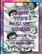 The Light They Leave Behind Book 4: Fentanyl Awareness and Remembrance