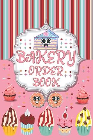 Bakery Order Book For Small Business: Cake Order Form Book,