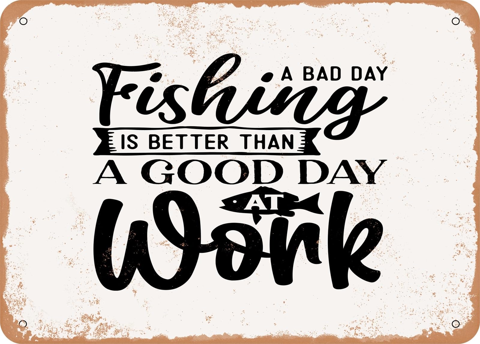 Miaomansenstore Metal A Bad Day Fishing Is Better Than A Good Day At Work - Vintage Look Sign Home Decor