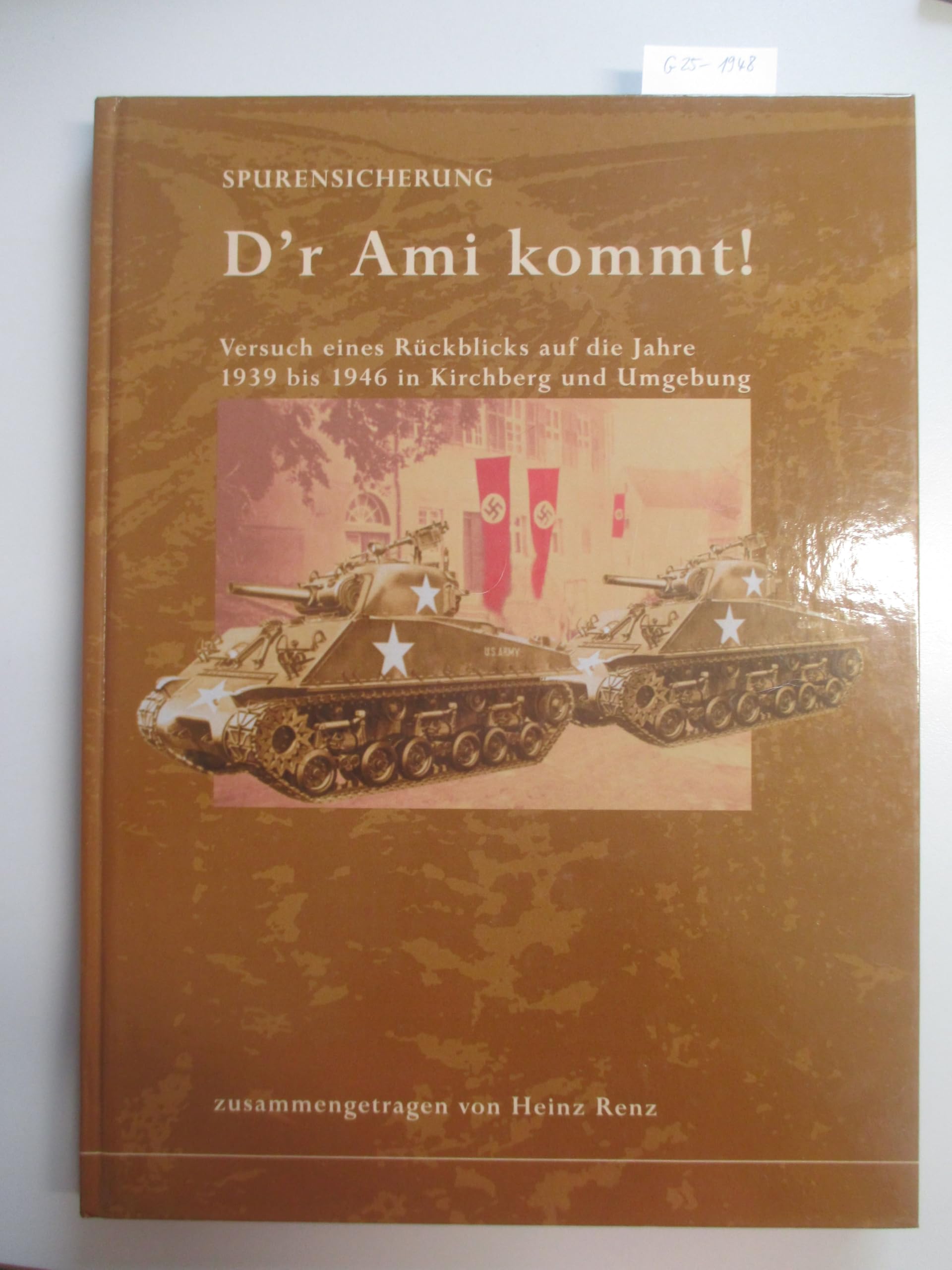 Spurensicherung. D'r Ami kommt! Versuch eines Rückblicks auf die Jahre 1939 bis 1946 in Kirchberg und Umgebung; ISBN: '3927981834