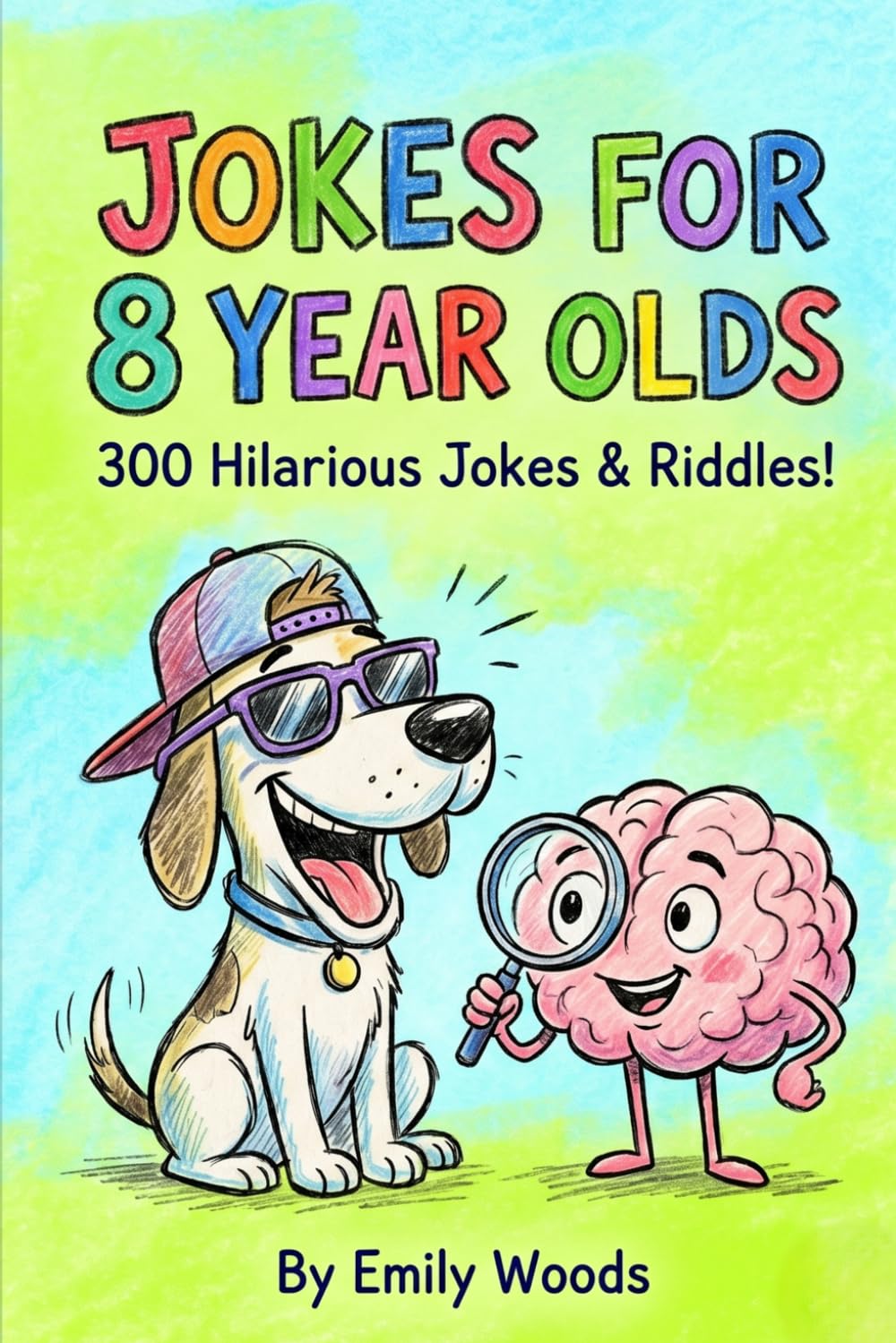 Jokes for 8 Year Olds: 300 Hilarious Jokes & Riddles | A Fun Try-Not-To-Laugh Challenge Book for Kids, Boys, and Girls!