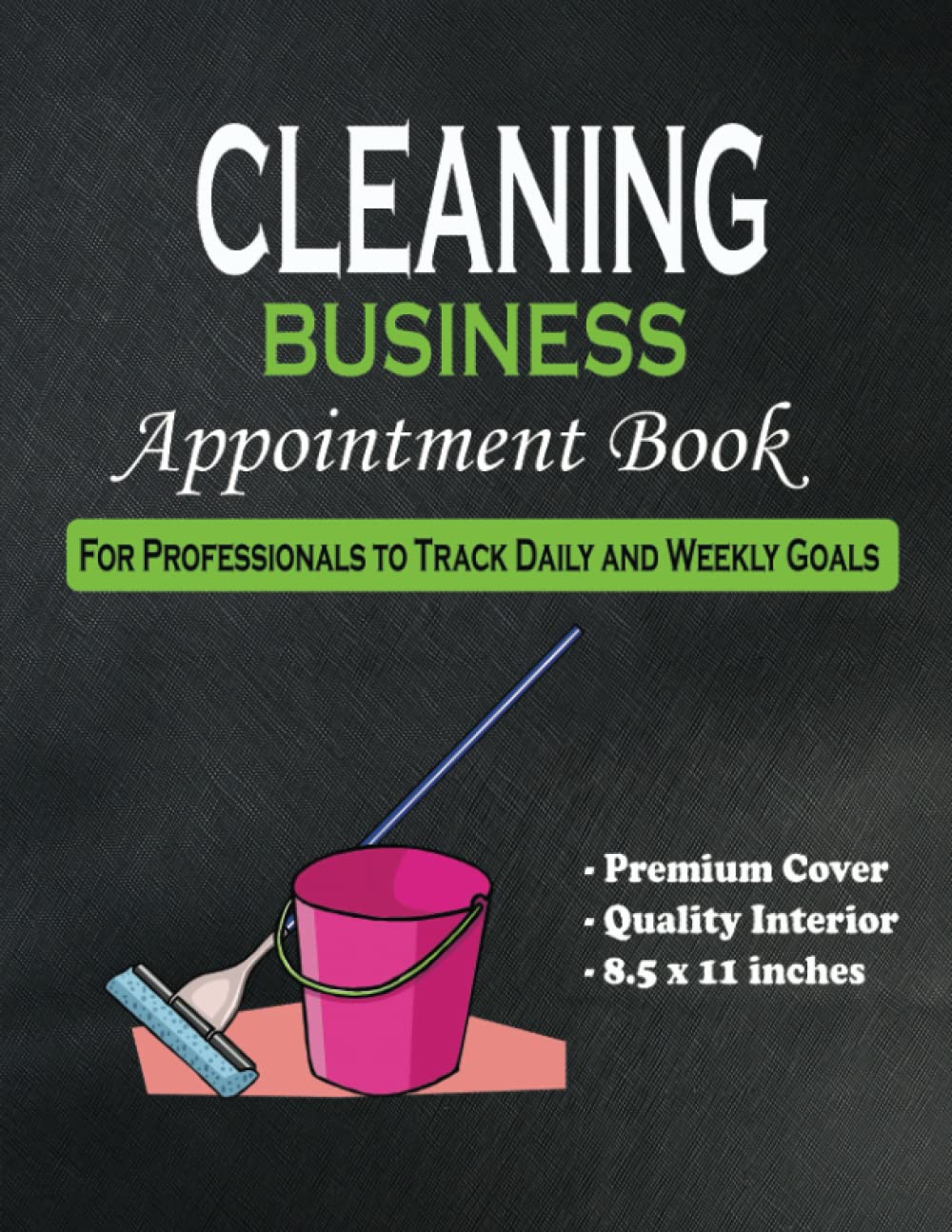 Cleaning Business Appointment Book: 15 Minutes Hourly, 7AM- 9PM Daily, 12 Months Undated Calendar | Housekeeper Appointment Calendar Planner. Funny Gifts For Men and Women. Business Organizer