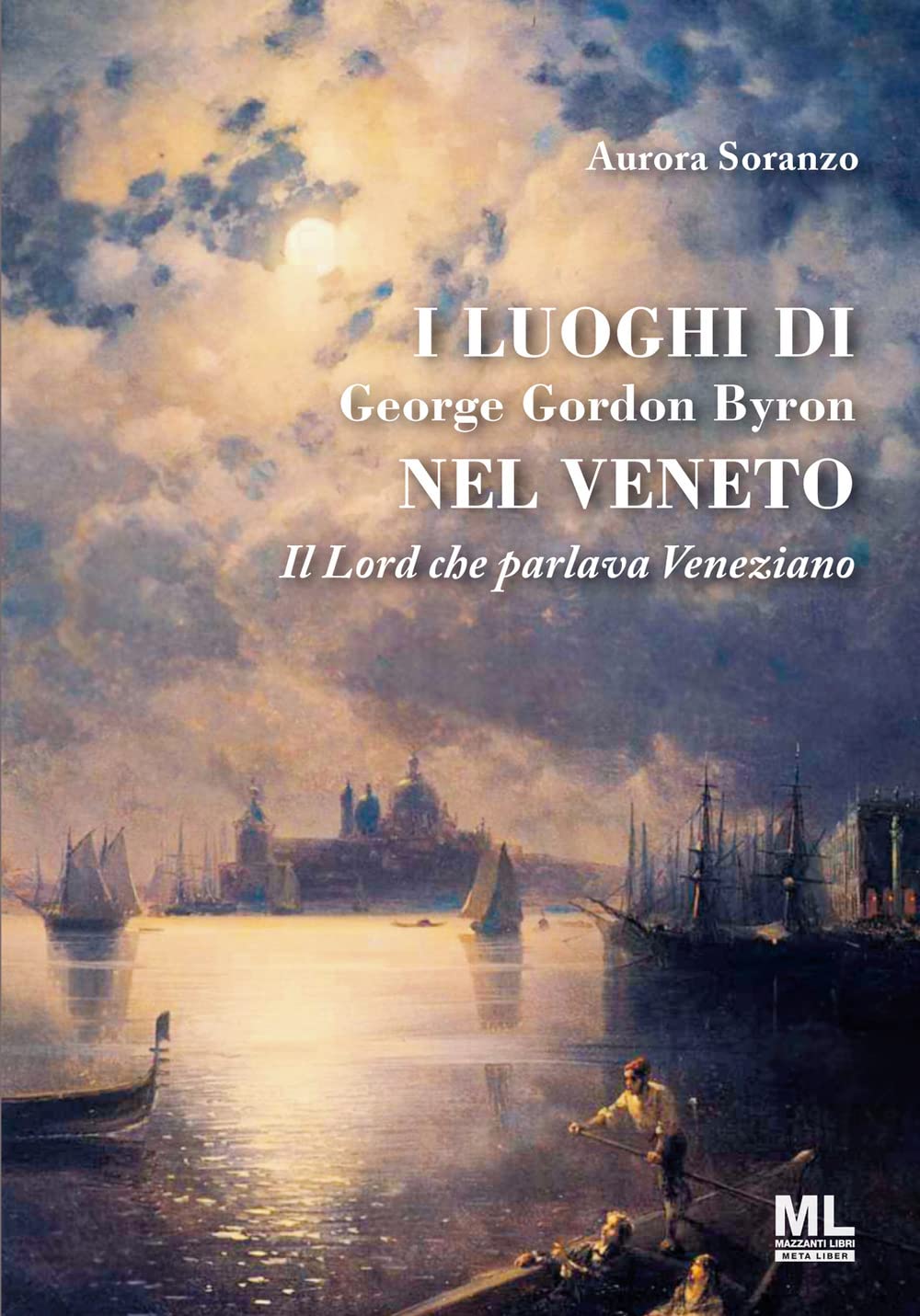 I Luoghi Di George Gordon Byron Nel Veneto. Il Lord Che Parlava Veneziano - 4