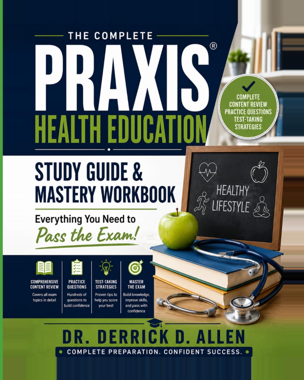 The Complete Praxis Health Education Study Guide & Mastery Workbook: Everything You Need to Know to Pass the Exam! (Teacher Certification Mastery Series)