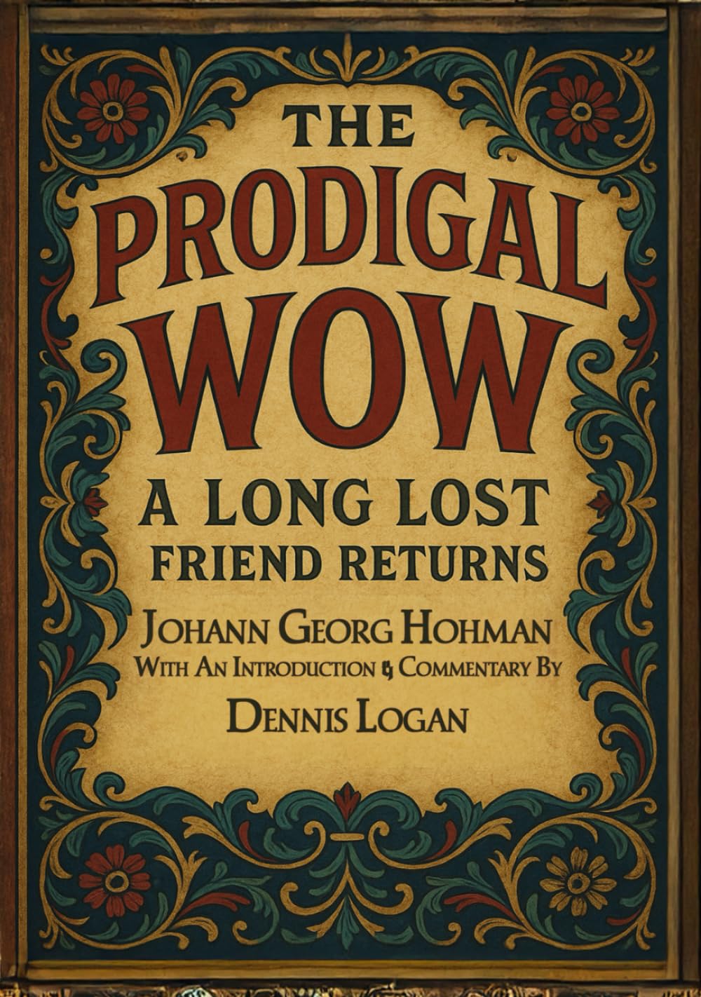 THE PRODIGAL: WOW A Long Lost Friend Returns - With An Introduction and Commentary By Dennis Logan