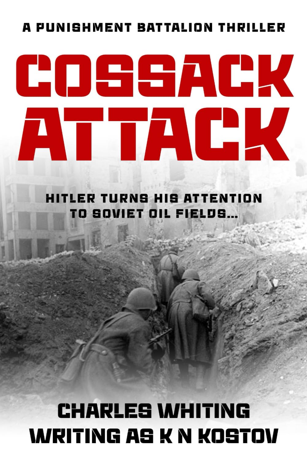Cossack Attack: Hitler turns his attention to Soviet oil fields...: 2 (The Punishment Battalion Thriller Series)