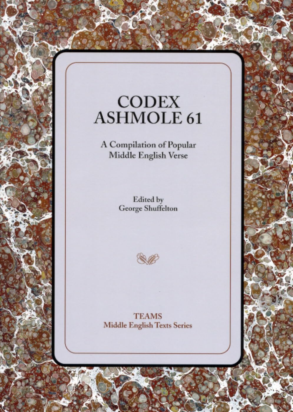Codex Ashmole 61: A Compiliation of Popular Middle English Verse (Middle English Texts)