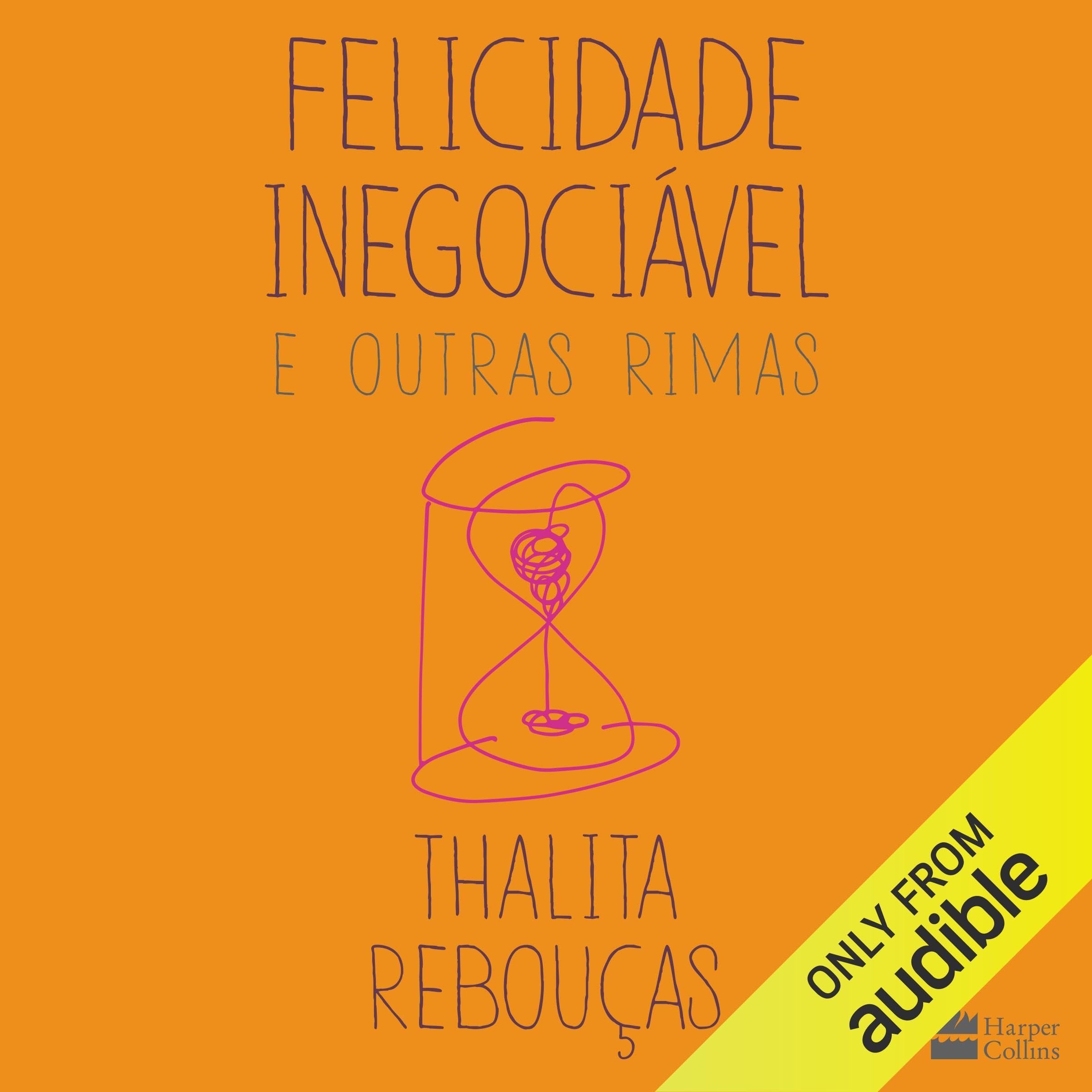 Felicidade inegociável e outras rimas [Non-Negotiable Happiness and Other Rhymes]