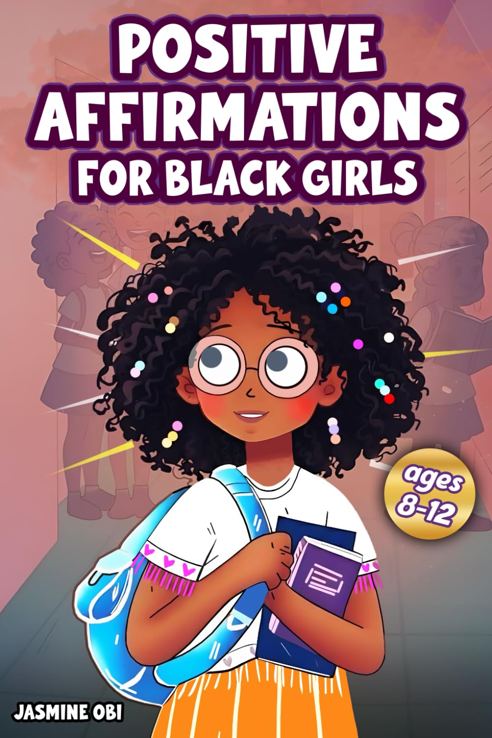 Positive Affirmations for Black Girls Ages 8–12: A Daily Journal of Black Girl Affirmations to Inspire Confidence, Build Self-Love, and Empower Young Queens (Affirmations for Black Empowerment)