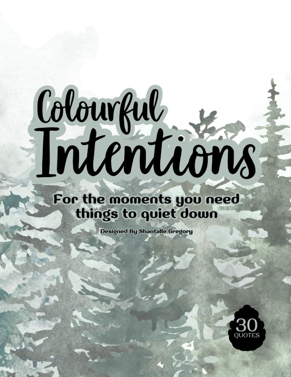 Colourful Intentions: For the moments you need things to quiet down
