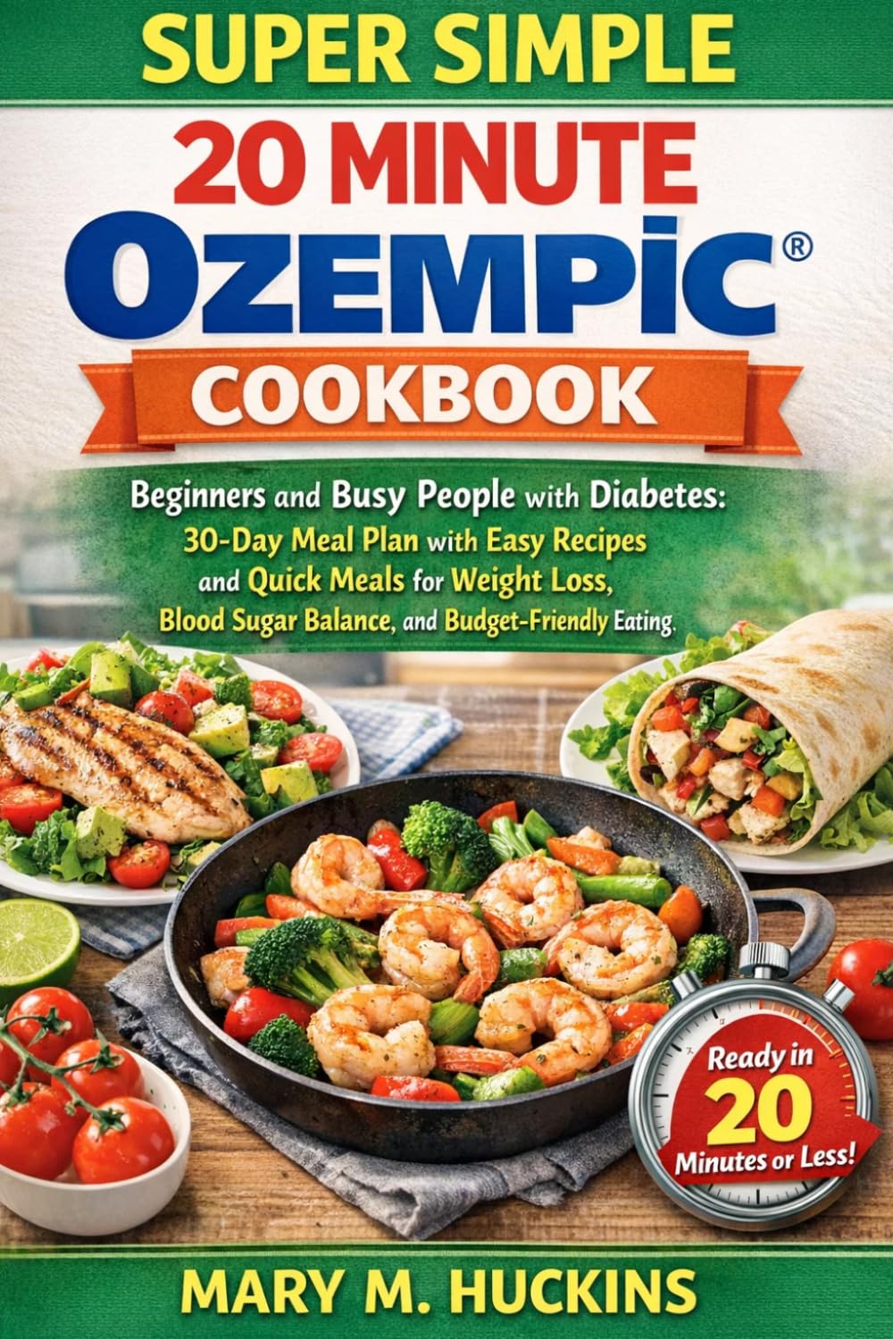 SUPER SIMPLE 20 MINUTE OZEMPIC® COOKBOOK