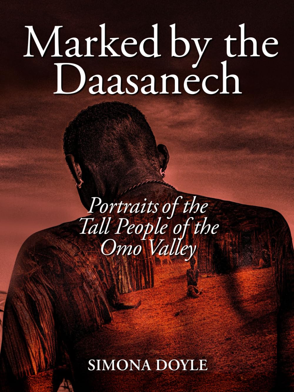 Marked by the Daasanec: Portraits of the Tall People of the Omo Valley (Tribes Books)