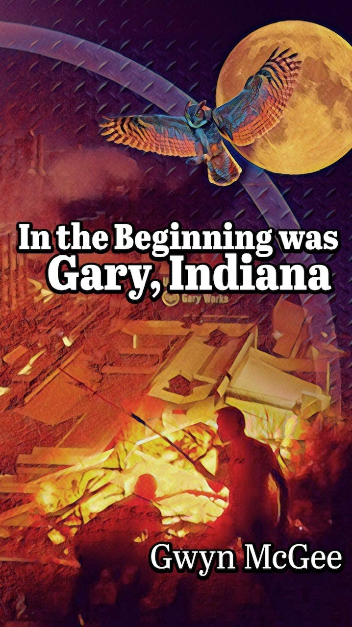 In The Beginning Was Gary, Indiana
