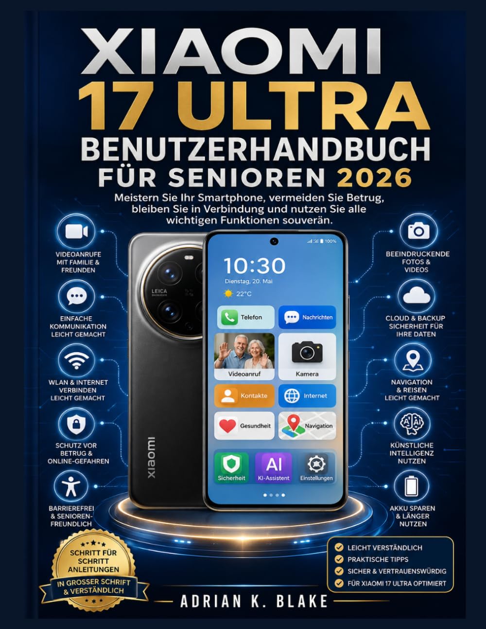 XIAOMI 17 ULTRA BENUTZERHANDBUCH FÜR SENIOREN 2026: Meistern Sie Ihr Smartphone, vermeiden Sie Betrug, bleiben Sie in Verbindung und nutzen Sie alle wichtigen Funktionen souverän.