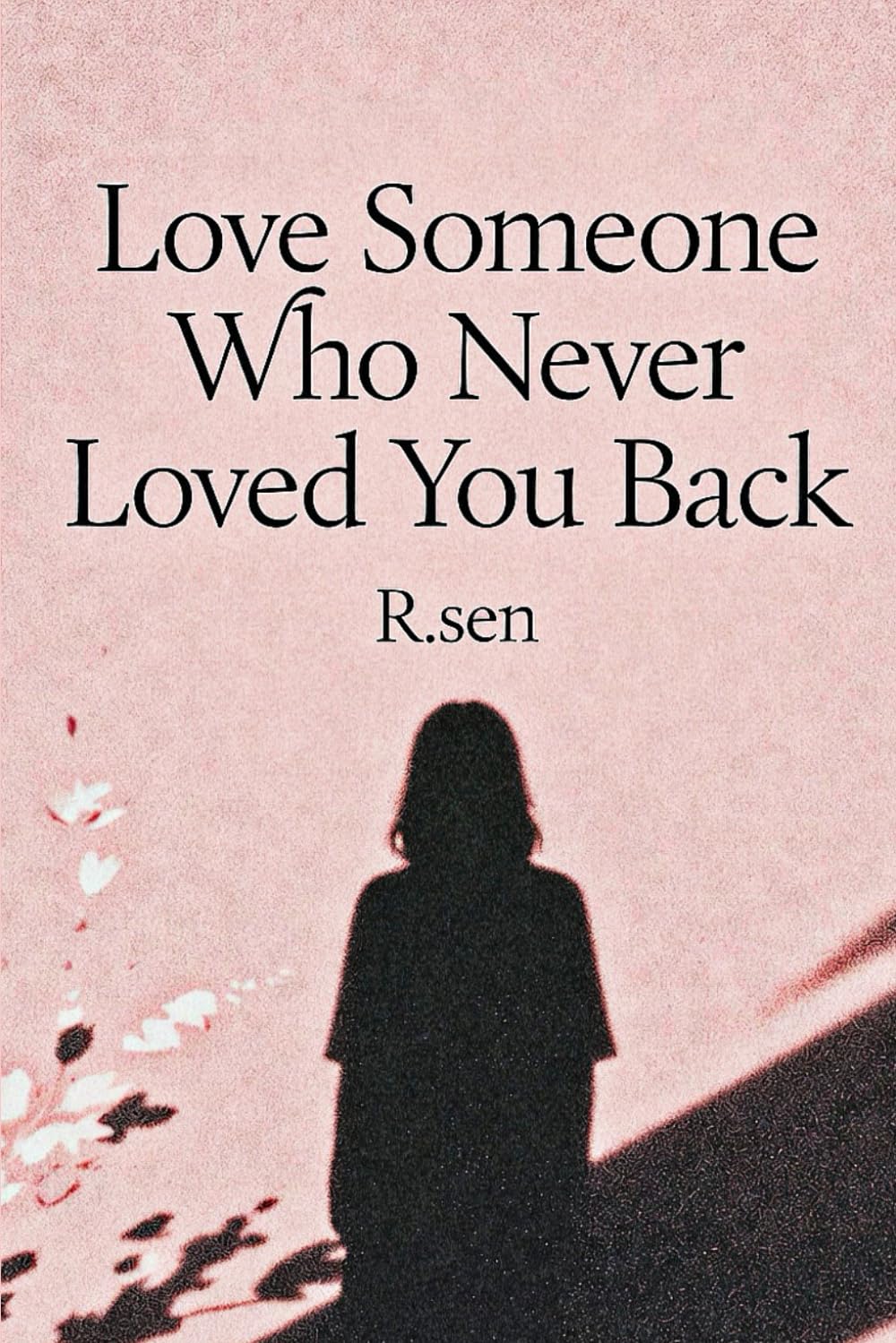 Love Someone Who Never Loved You Back