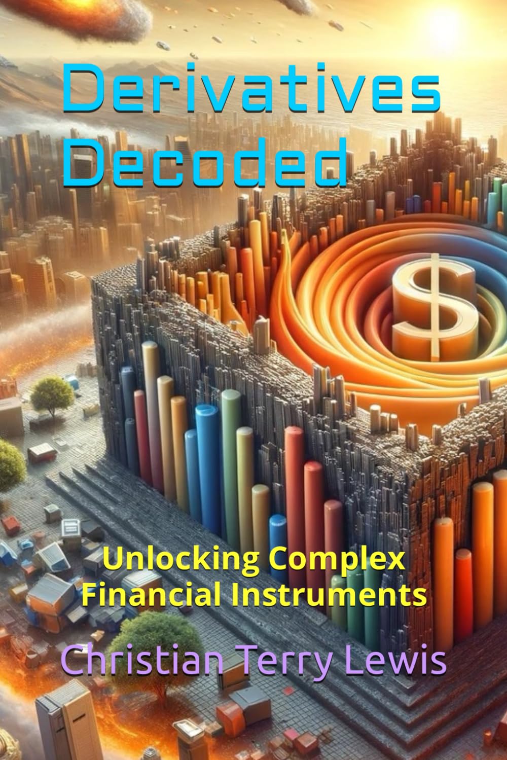 Derivatives Decoded: Unlocking Complex Financial Instruments