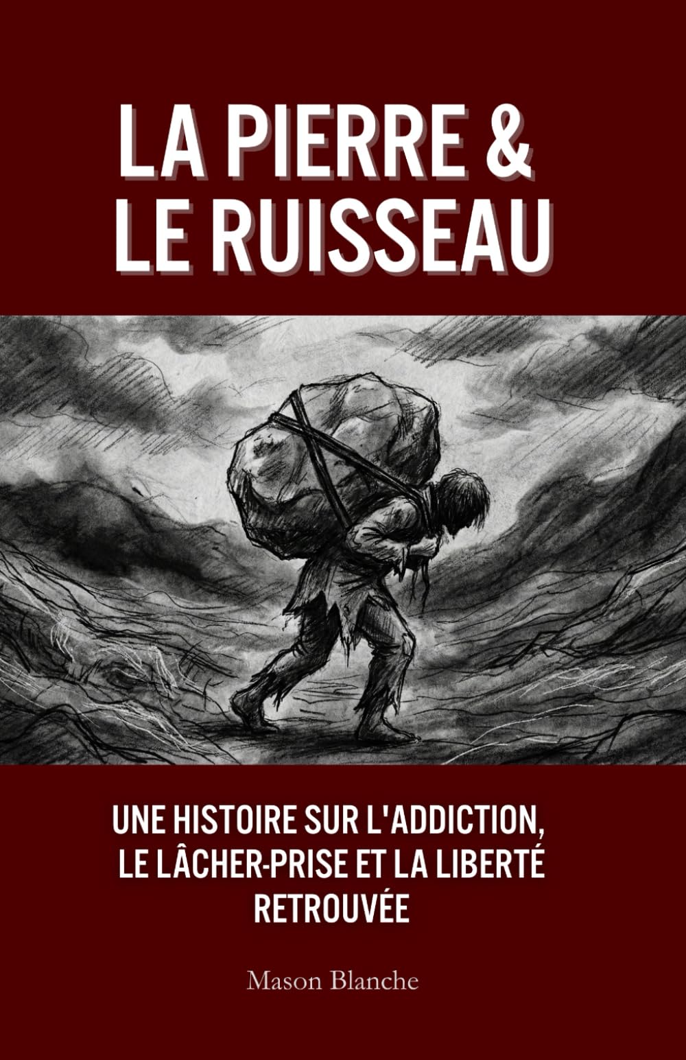 LA PIERRE & LE RUISSEAU: Une histoire Sur l'addiction, le lâcher-prise et la liberté retrouvée: 5 (The Stone & The Stream)