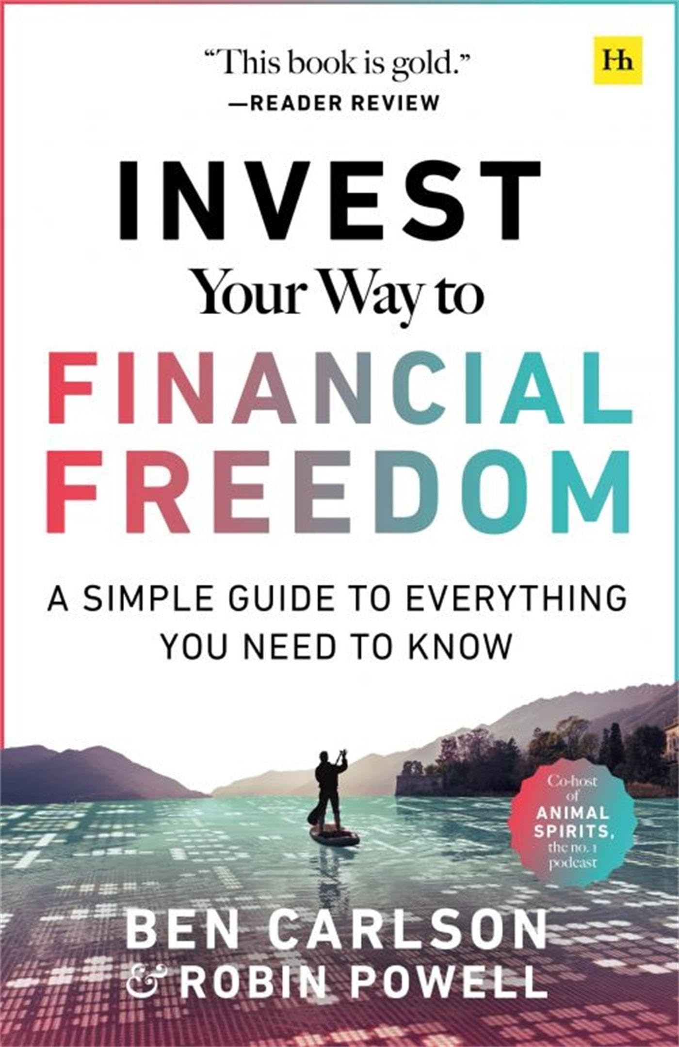 Invest Your Way to Financial Freedom : A simple guide to everything you need to know