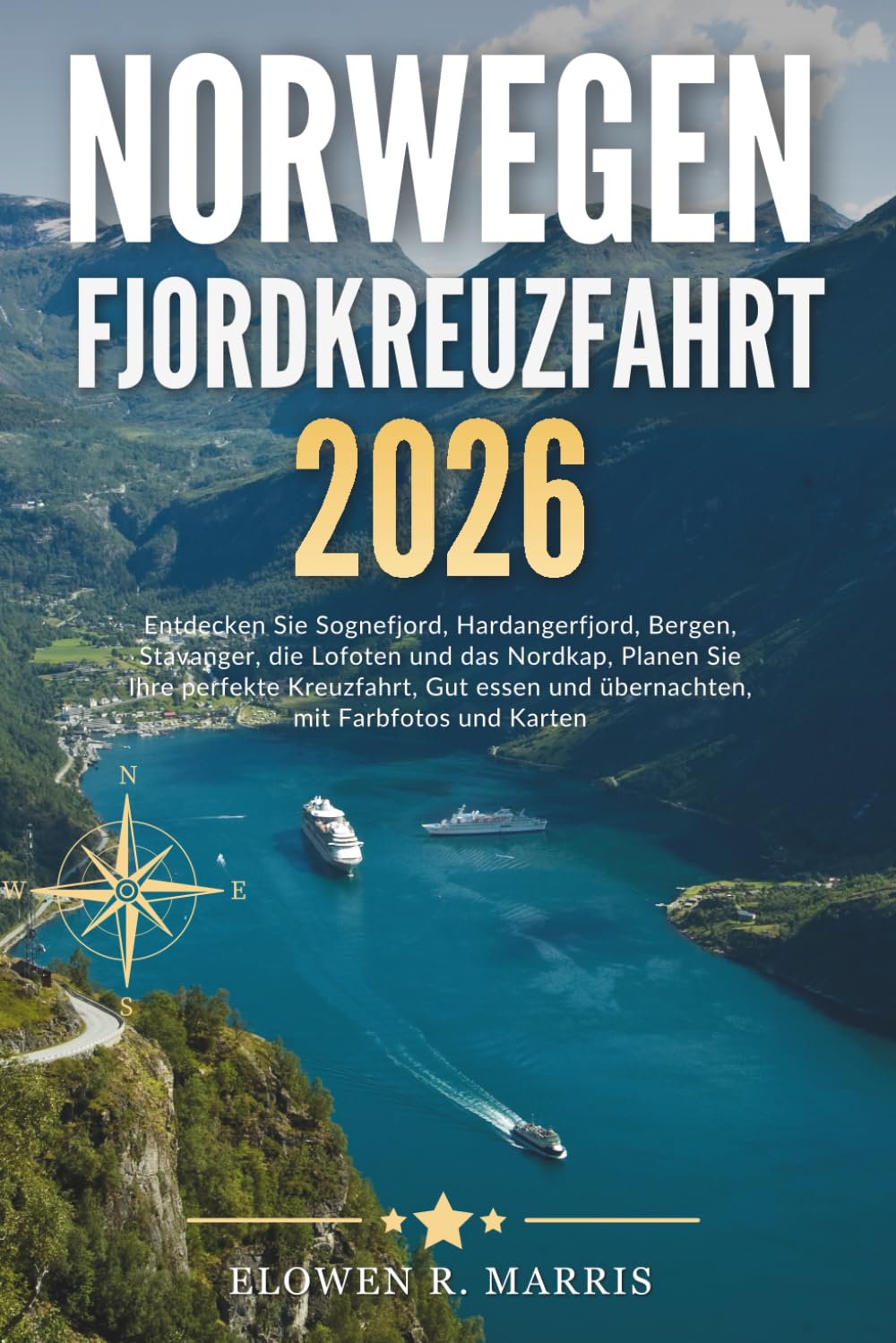 Norwegen Fjordkreuzfahrt 2026: Entdecken Sie Sognefjord, Hardangerfjord, Bergen, Stavanger, die Lofoten und das Nordkap, Planen Sie Ihre perfekte ... und übernachten, mit Farbfotos und Karten