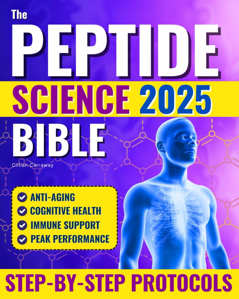 The Peptide Science Bible: A Revolutionary Approach to Optimizing Health, Rejuvenating Skin, and Unlocking Longevity | Usage, Dosages, Cycles, and Advanced Protocols