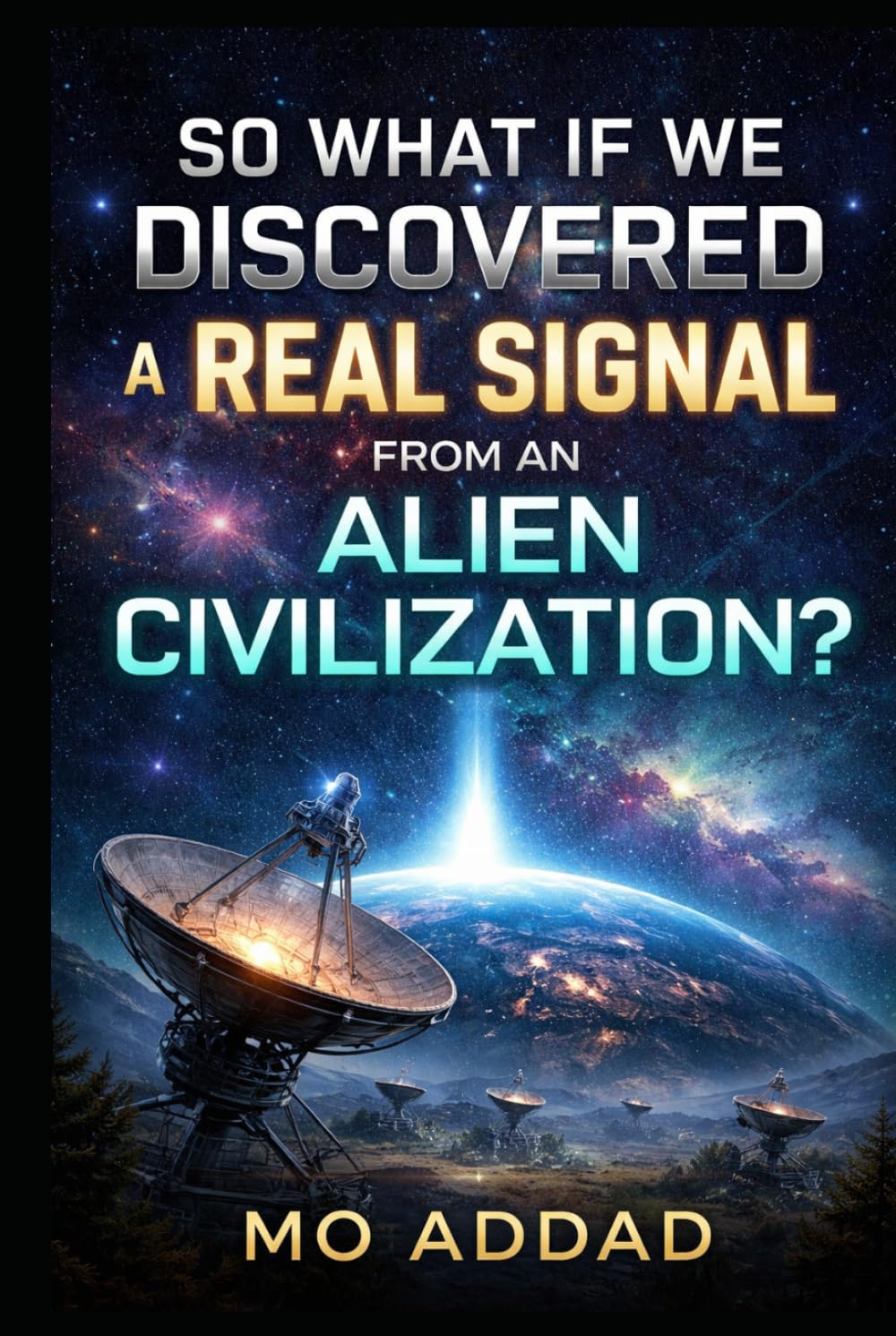 So What If We Discovered a Real Signal from an Alien Civilization ?: Scientific Scenarios About Humanity's First Contact With an Alien Signal