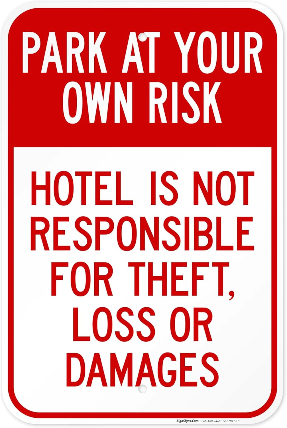 Park at Your Own Risk Hotel is Not Responsible for Theft Loss Or Damages Sign, 12x18 Inches, Rust Free .063 Aluminum, Fade Resistant, Made in USA