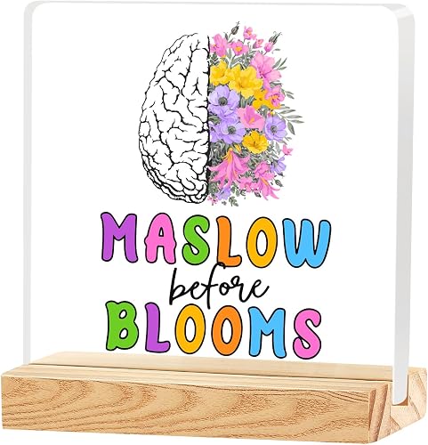 Funny Desk Shelf Decor, Maslow before Blooms Decorative Acrylic Sign