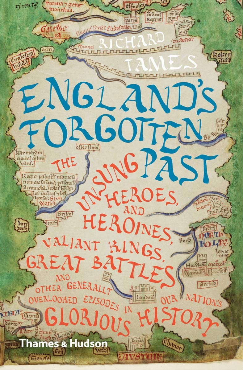 England's Forgotten Past: The Unsung Heroes and Heroines,... - Tames, Richard