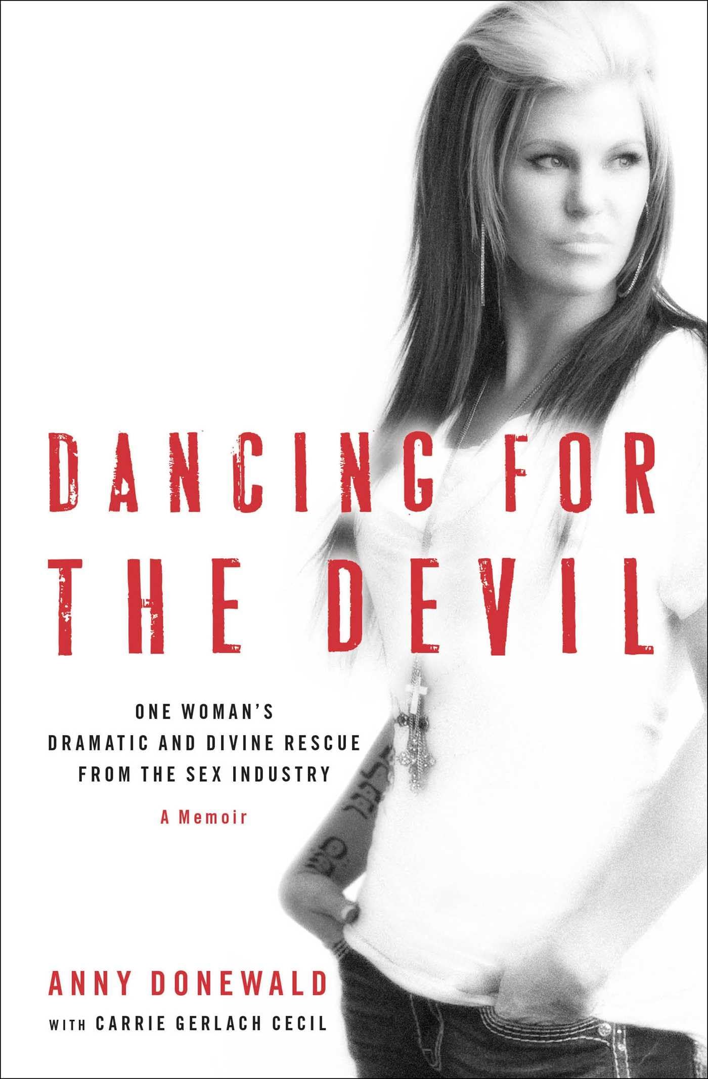 Buy Dancing for the Devil: One Woman's Dramatic and Divine Rescue from the Sex Industry — BookShops.in