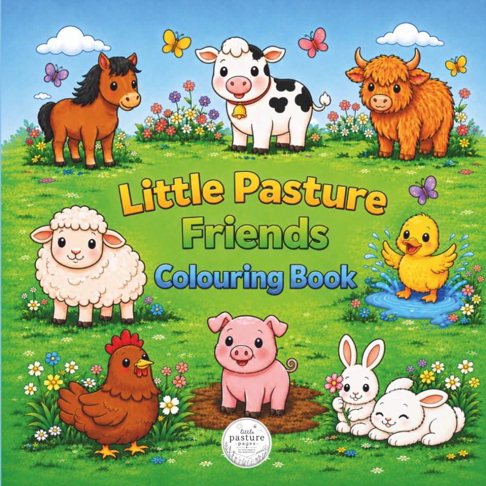 Little Pasture Friends Colouring Book: Cute Farm Animals for Toddlers & Kids Ages 2–6 | Simple Bold Colouring Pages with Barnyard Friends, Ducks, Sheep, Horses & More