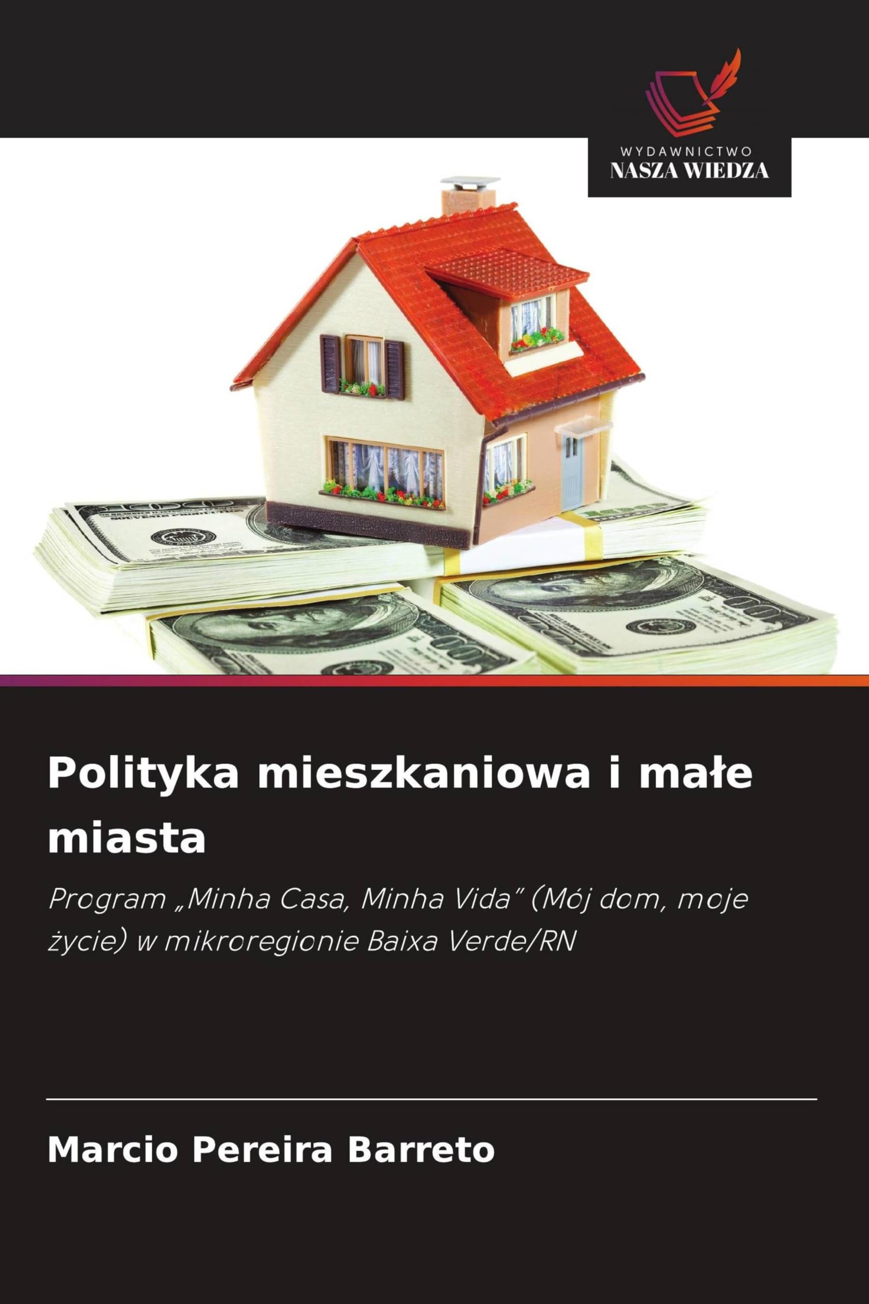 Polityka mieszkaniowa i ma¿e miasta: Program "Minha Casa, Minha Vida" (Mój dom, moje ¿ycie) w mikroregionie Baixa Verde/RN
