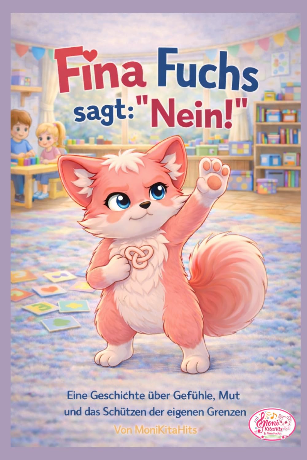 Fina Fuchs sagt: "Nein!": Eine Geschichte über Gefühle, Mut und das Schützen der eigenen Grenzen (Fina Fuchs Geschichten die Kinderherzen stark machen)