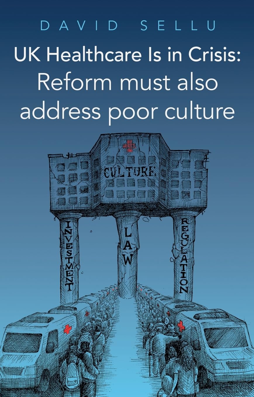 UK Healthcare Is in Crisis: Reform must also address poor culture
