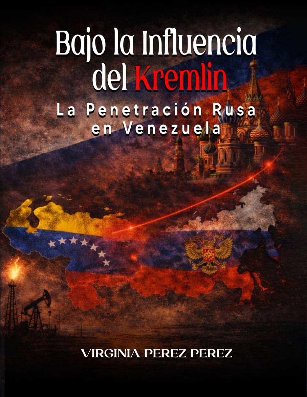Bajo la Influencia del Kremlin: La Penetración Rusa en Venezuela