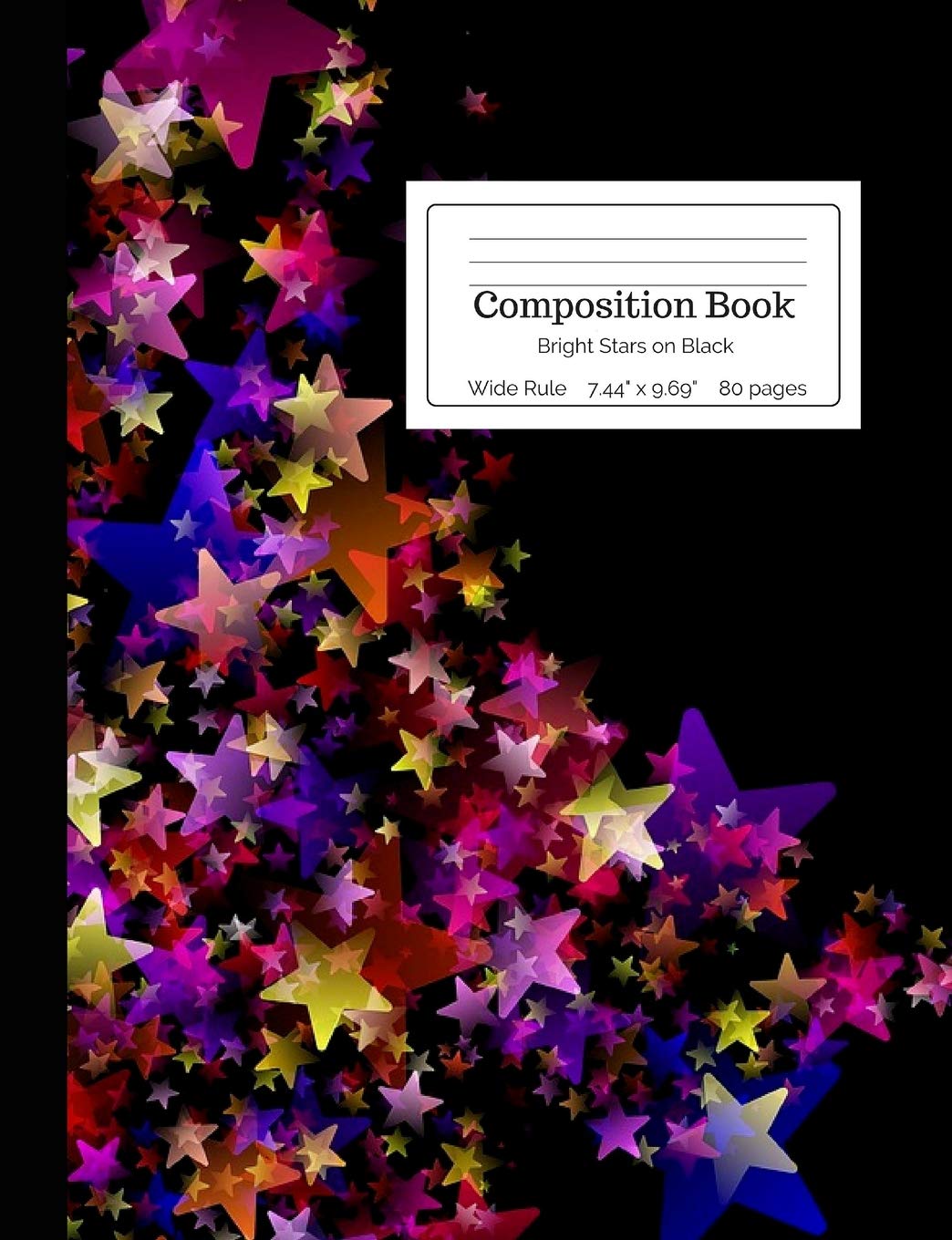 Composition Book Bright Stars on Black: Vibrant Rainbow Colorful Stars Blue Purple Red Pink Yellow on Black Background Wide Rule Notebook for Kids, ... Home School: 5 (Starchild Composition Books)