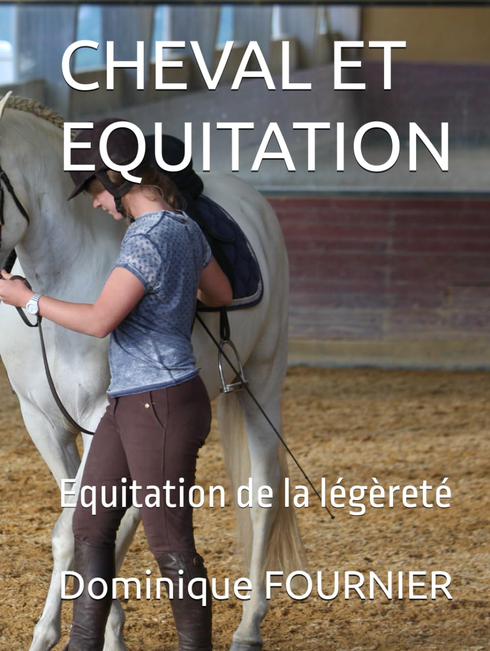 CHEVAL ET EQUITATION: Equitation de la légèreté (equitation Dominique FOURNIER-KOWSKI)