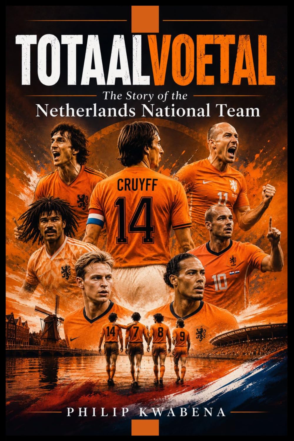 TOTAALVOETAL: The Story of the Netherlands National Team