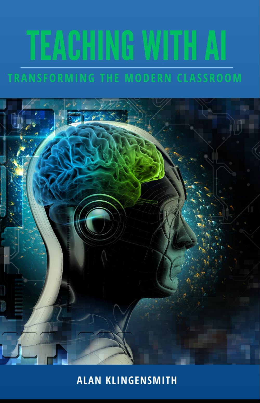 TEACHING WITH AI: Transforming the Modern Classroom