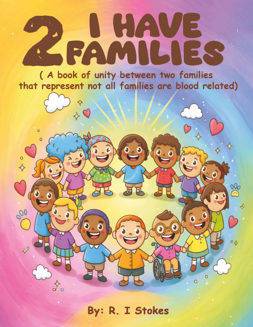 I Have Two Families: A book of unity between two families that represent not all families are blood related