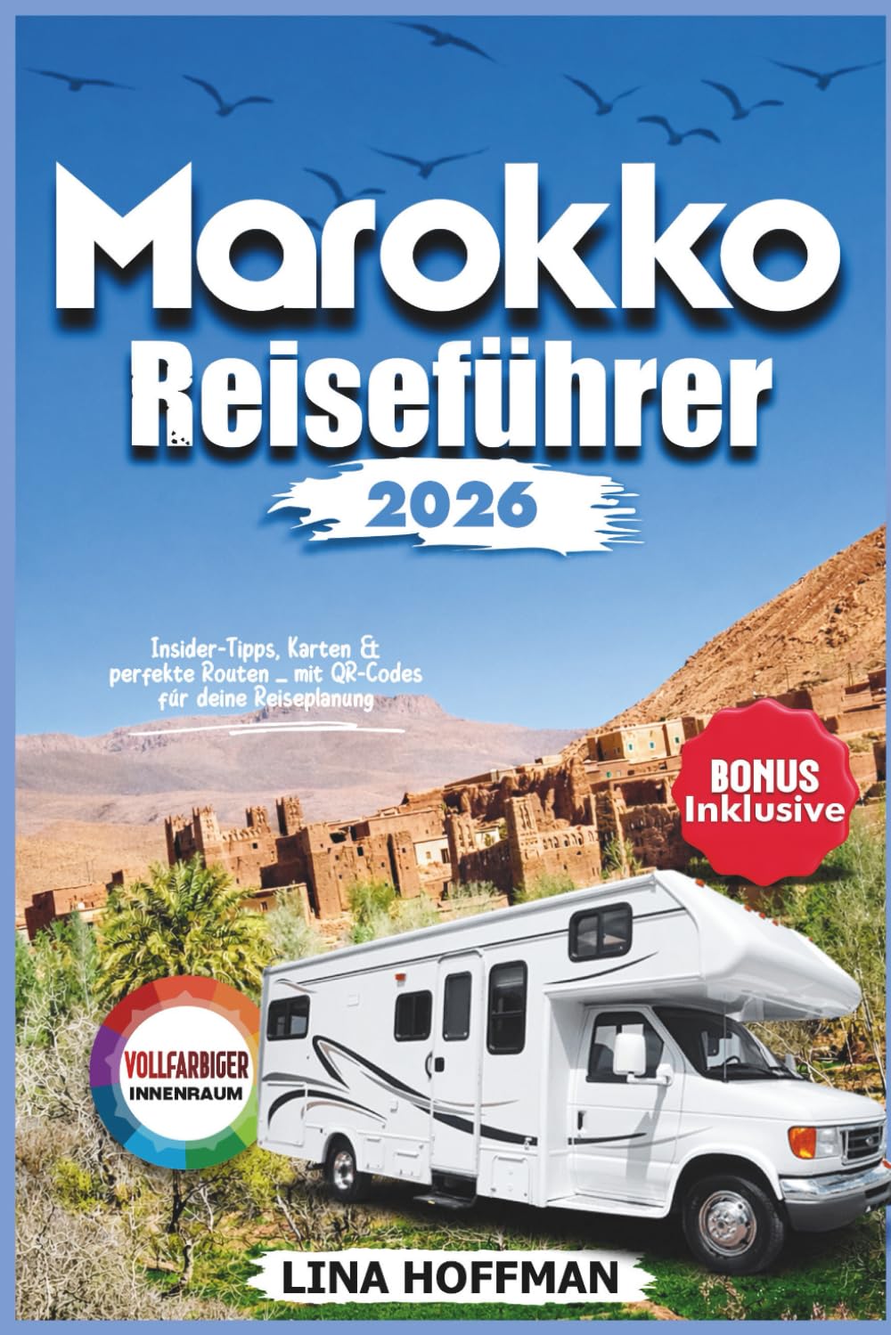 Marokko Reiseführer 2026: Insider Tipps, Karten & perfekte Routen – mit QR-Codes für deine Reiseplanung