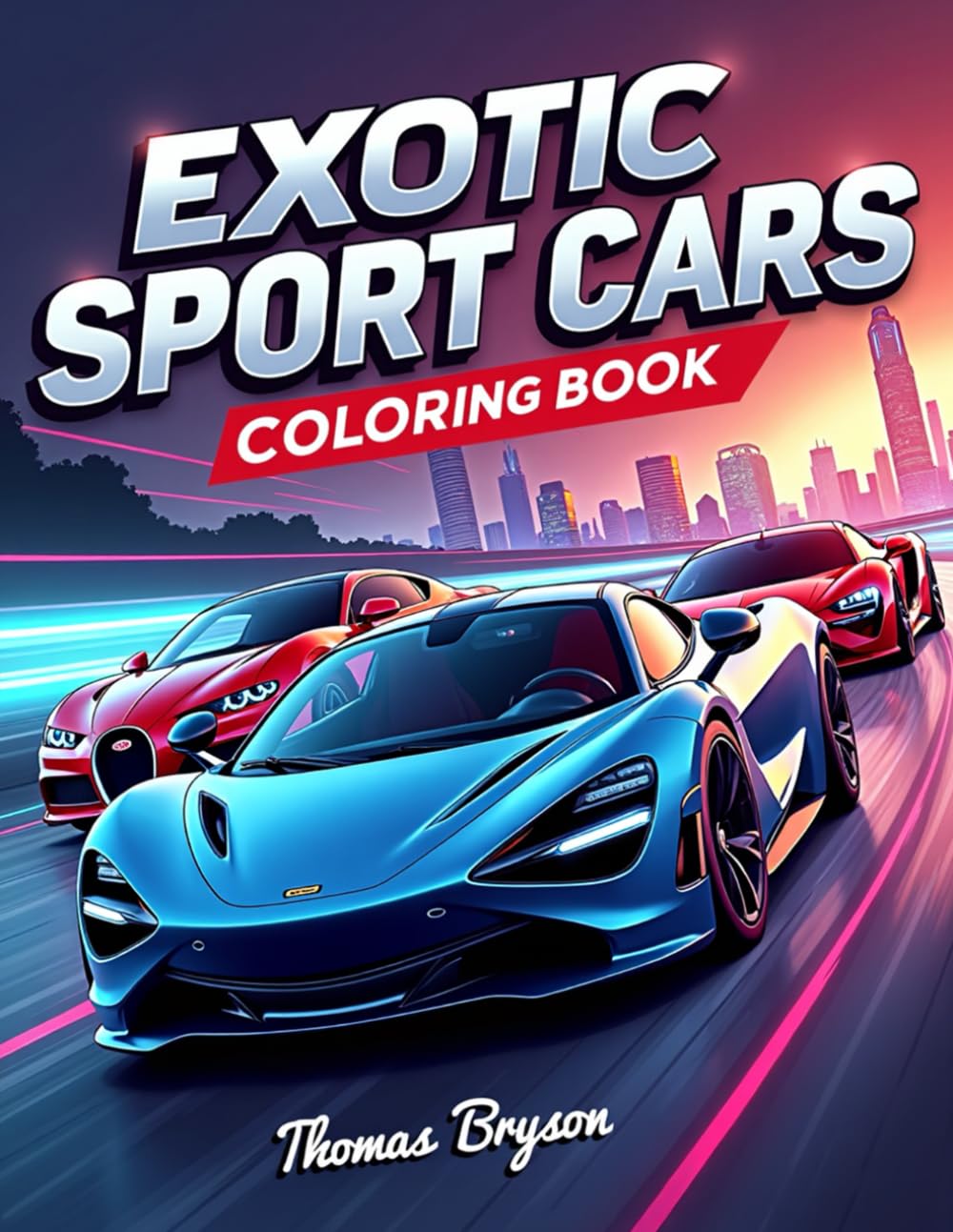 Exotic Sports Cars Coloring Book: Sports Car and Supercar Coloring Book for Car Lovers, Children, Teens, and Adults