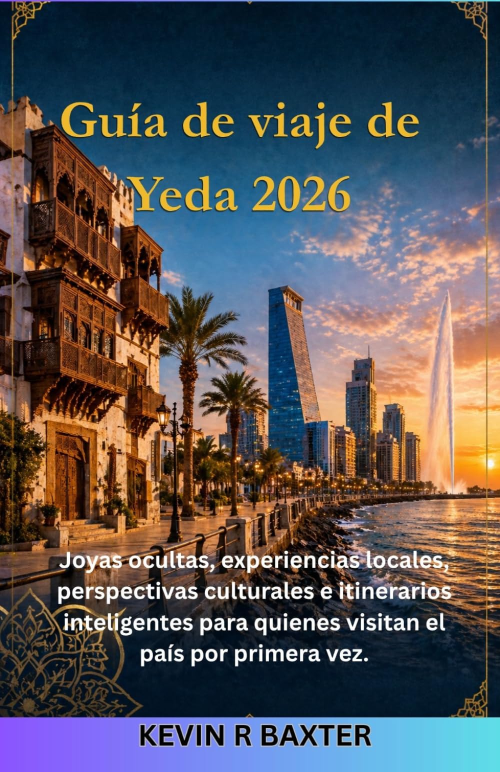 Guía de viaje de Yeda 2026: Joyas ocultas, experiencias locales, perspectivas culturales e itinerarios inteligentes para quienes visitan el país por primera vez.