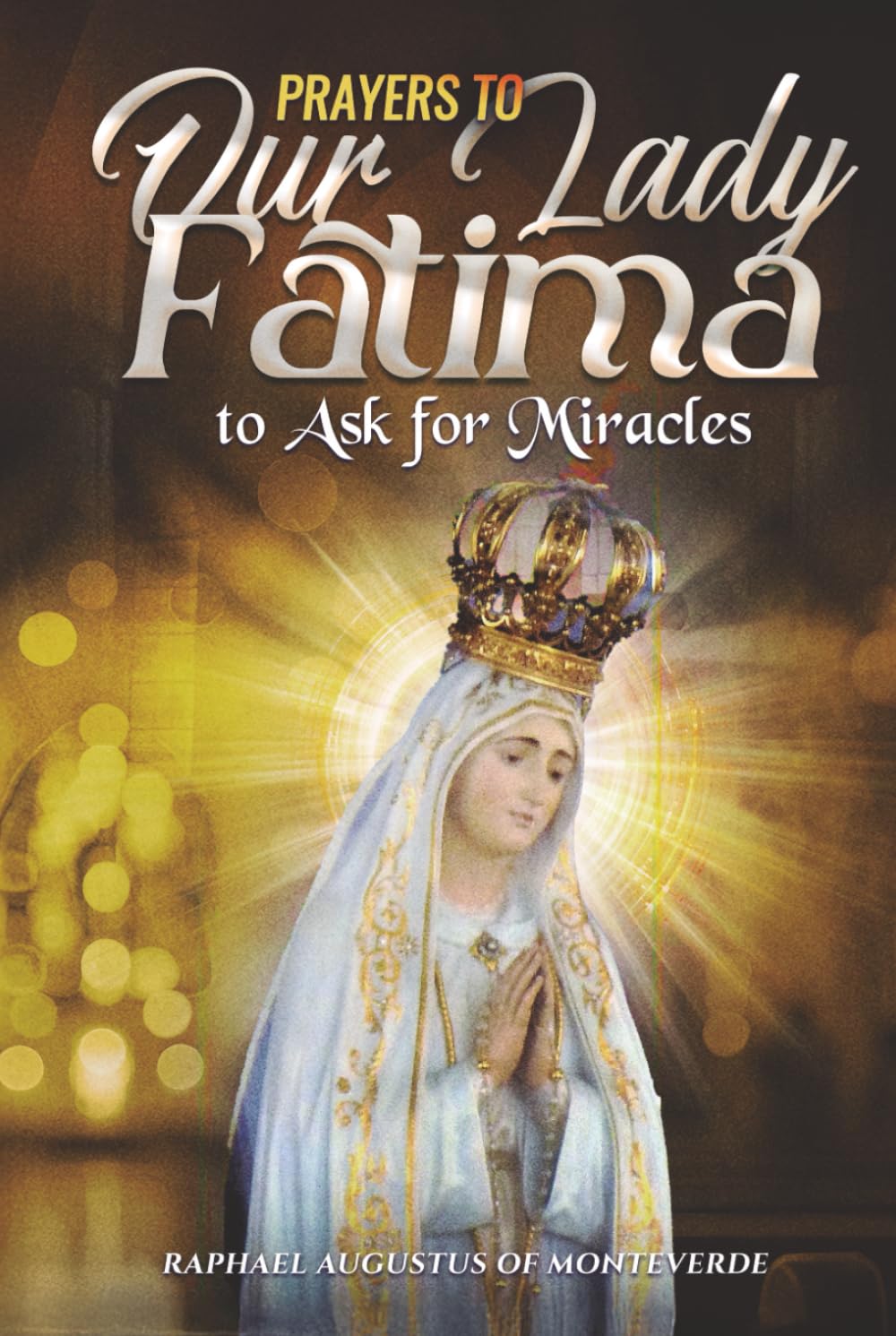Prayers to Our Lady of Fatima to Ask for Miracles