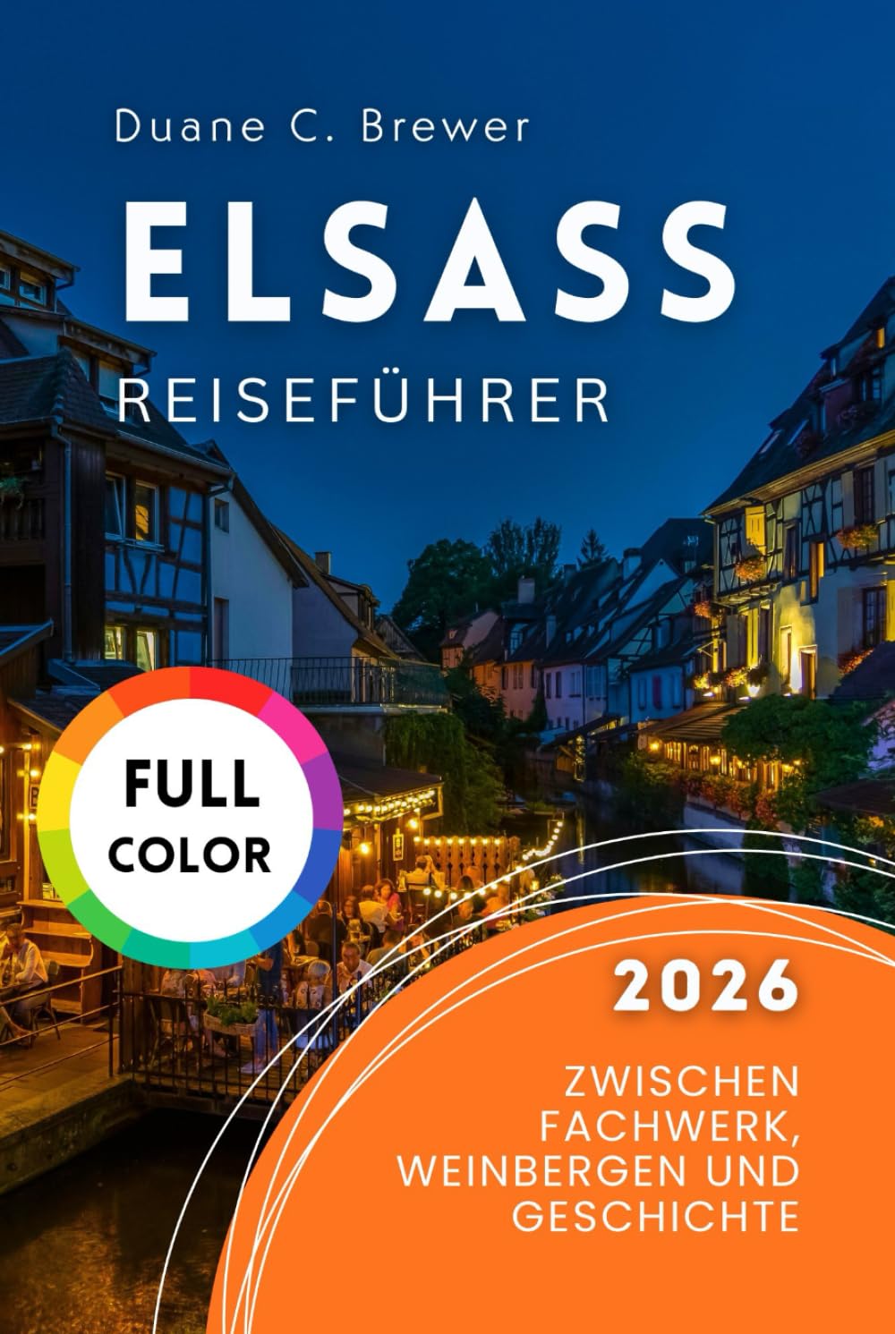 Elsass Reiseführer 2026: Zwischen Fachwerk, Weinbergen und Geschichte