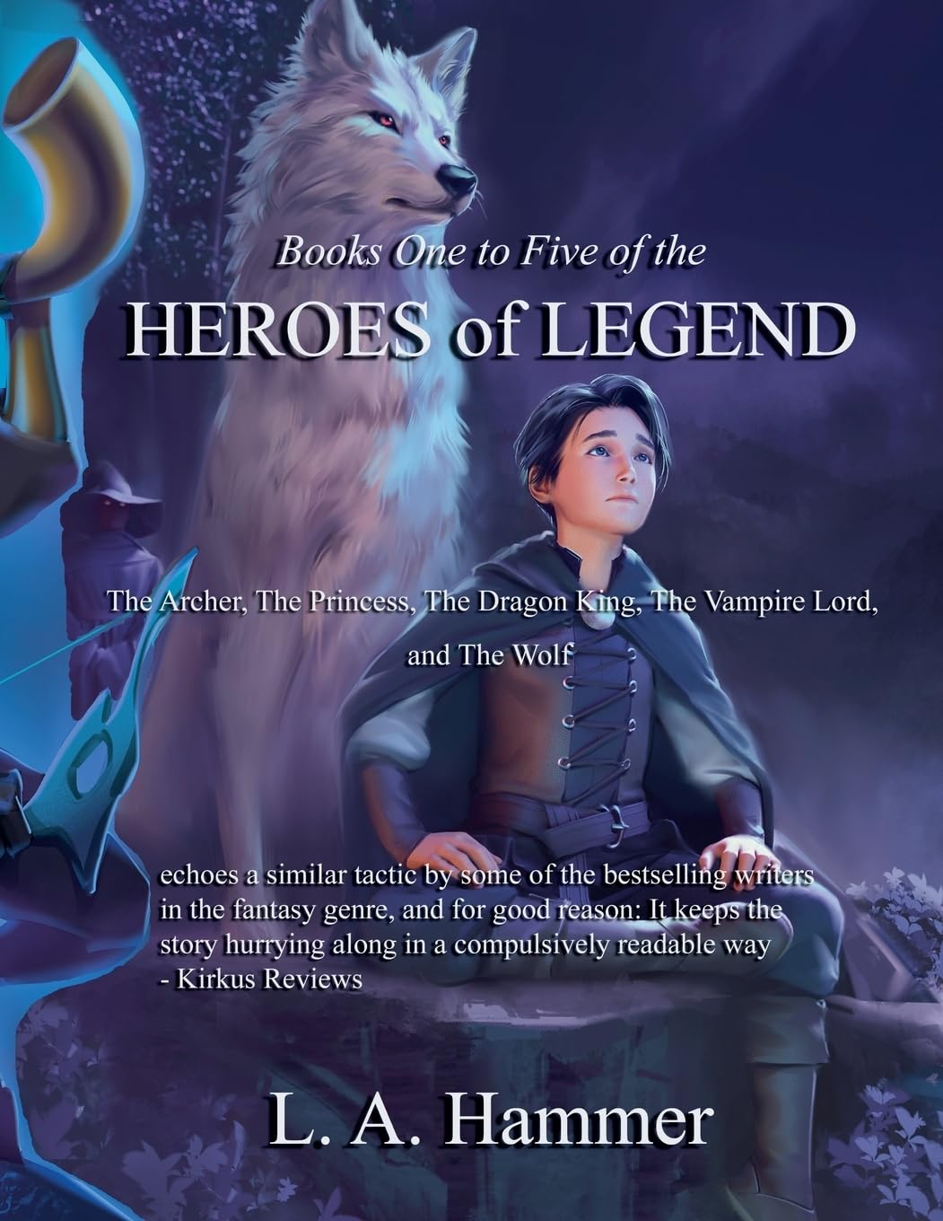 Books One to Five of the Heroes of Legend: The Archer, The Princess, The Dragon King, The Vampire Lord, and The Wolf: 5 (Books of Heroes of Legend Collection)