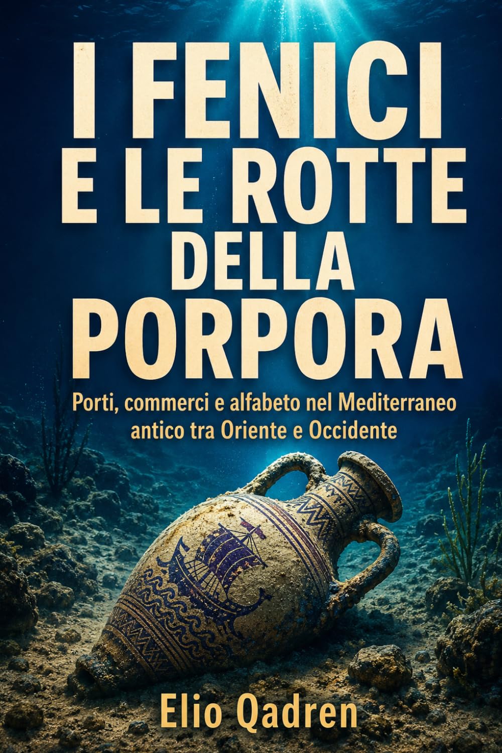 I Fenici e le rotte della porpora: Porti, commerci e alfabeto nel Mediterraneo antico tra Oriente e Occidente