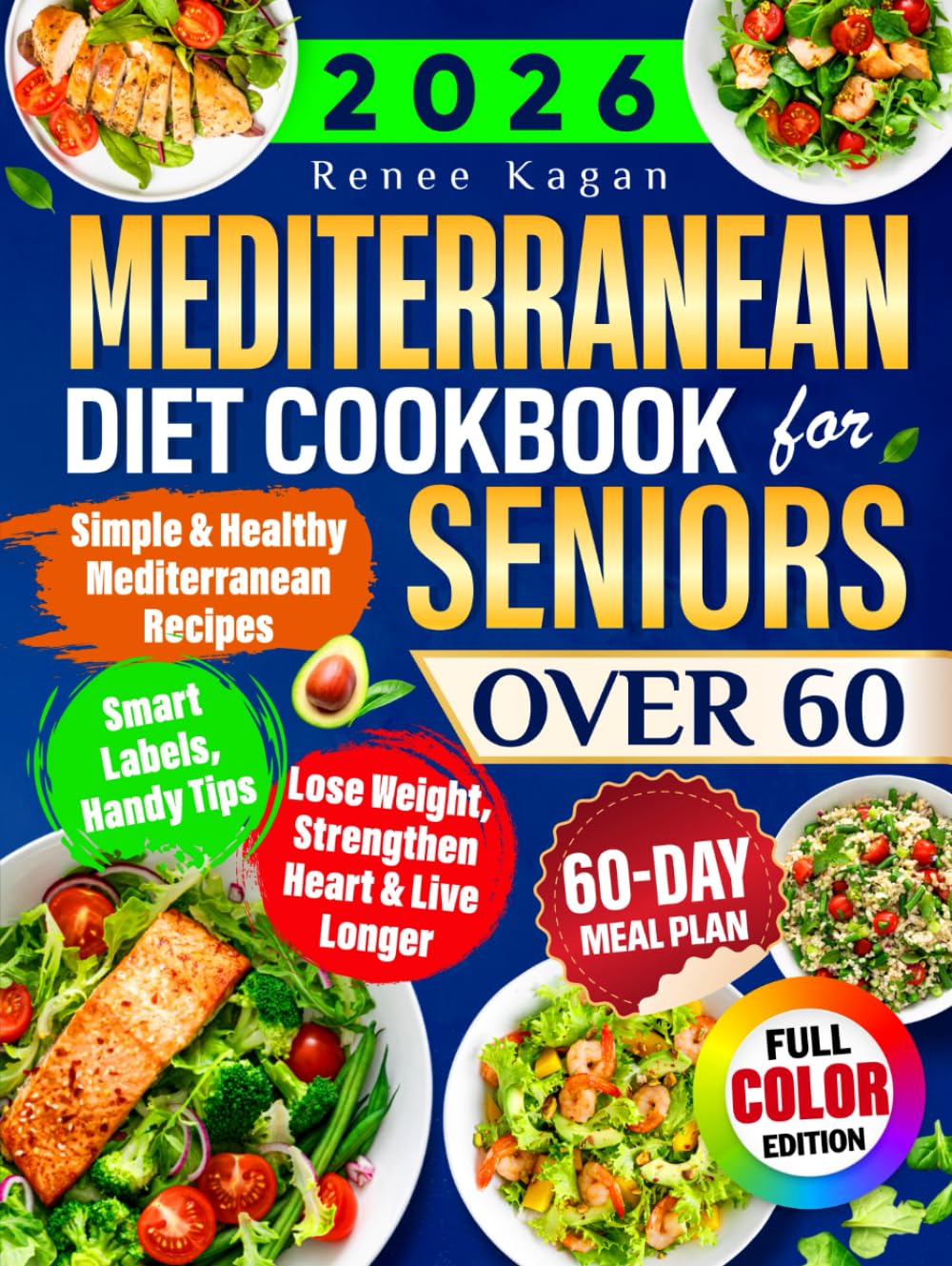 Mediterranean Diet Cookbook for Seniors Over 60: Simple & Healthy Mediterranean Recipes for 60+ to Lose Weight, Strengthen Heart & Live Longer, Incl. Smart Labels, Handy Tips & 60-Day Meal Plan