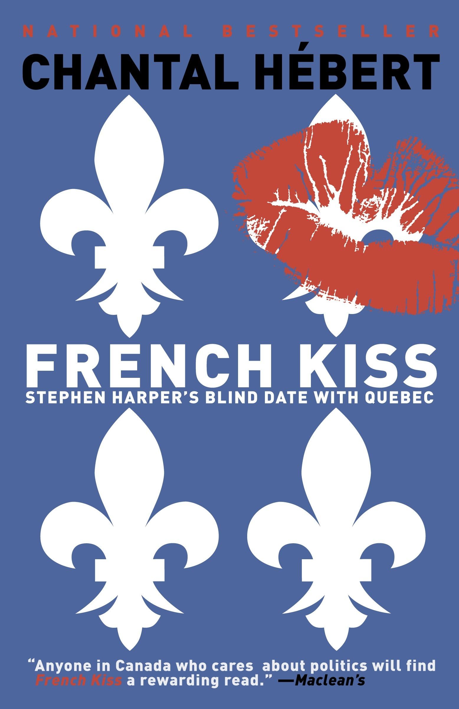 French Kiss: Stephen Harper's Blind Date with Quebec [Paperback] Hebert, Chantal
